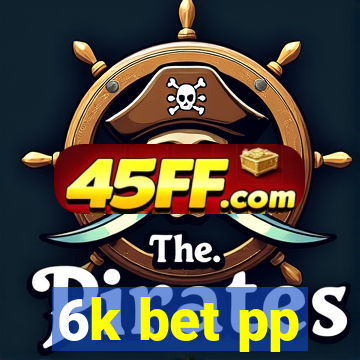 6k bet pp
